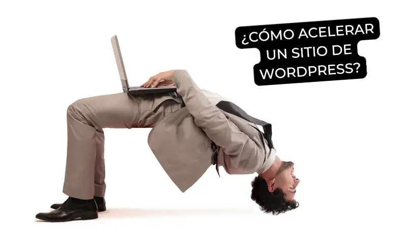 Cómo acelerar un sitio de WordPress en 4 sencillos pasos